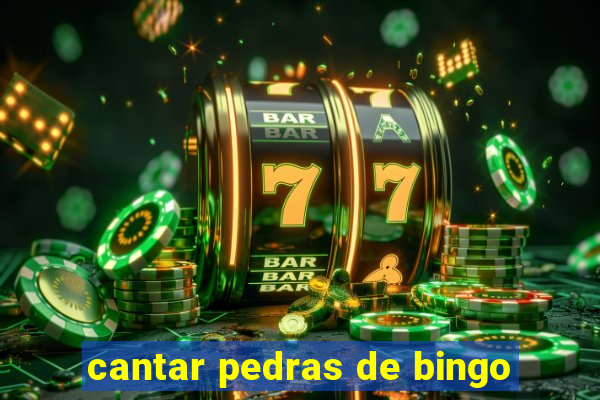 cantar pedras de bingo